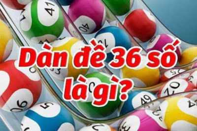 Dàn đề 36 số – Cách chơi dàn đề siêu chuẩn đảm bảo trúng