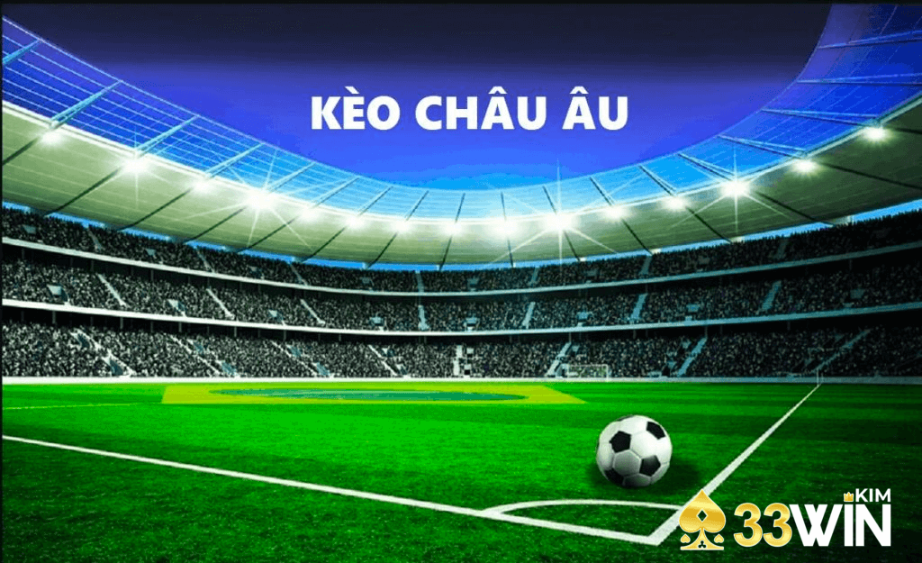 Kinh nghiệm chơi kèo châu Âu từ chuyên gia mà bạn nên biết 