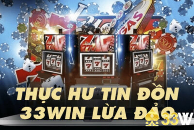 33win lừa đảo – Vạch trần nhà cái 33win quỵt tiền