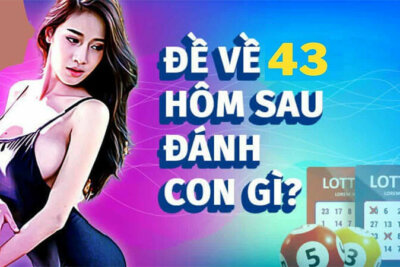 Đề ra 43 hôm sau đánh con gì? Các phương pháp soi cầu khi đề về 43